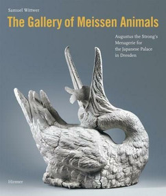 The Gallery of Meissen Animals (Augustus the Strong's Menagerie for the Japanese Palace in Dresden) by Samuel Wittwer, 9783777427959