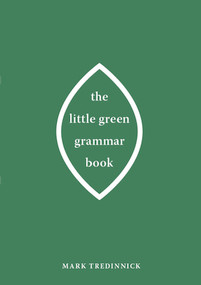 The Little Green Grammar Book by Mark Tredinnick, 9780868409191