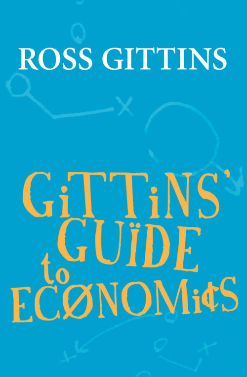 Gittins' Guide to Economics by Ross Gittins, 9781741147995