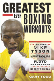 Greatest Ever Boxing Workouts by Gary Todd, 9781857828153