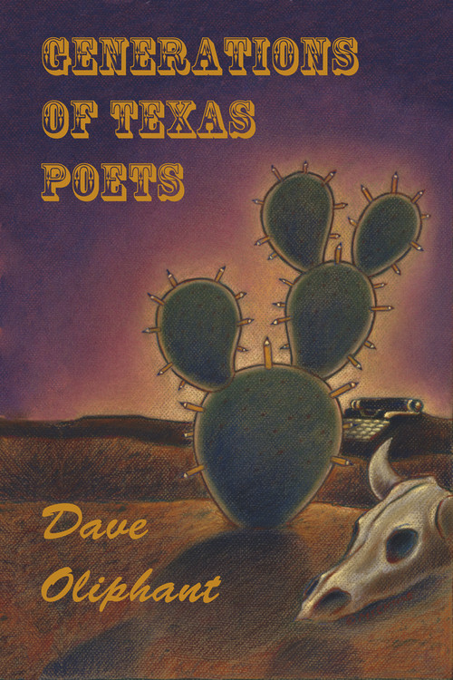 Generations of Texas Poets by Dave Oliphant, 9781609404819