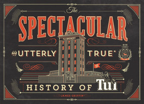 The The Spectacular and Utterly True History of Tui by James Griffin, 9781927262153
