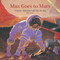 Max Goes to Mars (A Science Adventure with Max the Dog) by Jeffrey Bennett, Jeffrey Bennett, Alan Okamoto, Alan Okamoto, 9781937548445