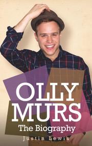 Olly Murs (The Biography) by Justin Lewis, 9781857829532