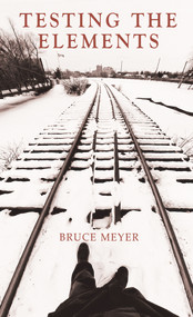 Testing the Elements by Bruce Meyer, 9781550963939
