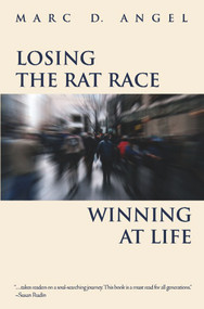 Losing the Rat Race, Winning at Life by Marc D. Angel, 9789657108659