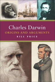 Charles Darwin (Origins and Arguments) by Bill Price, 9781842433126