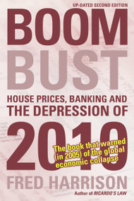 Boom Bust (House Prices, Banking and the Depression of 2010) by Fred Harrison, 9780856832543
