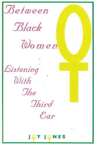 Between Black Women (Listening with the Third Ear) by Joy Jones, 9780913543405