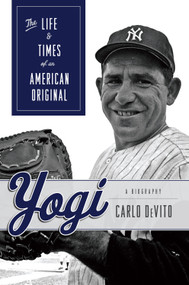 Yogi (The Life & Times of an American Original) by Carlo DeVito, 9781572439450
