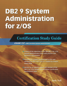 DB2 9 System Administration for z/OS (Certification Study Guide: Exam 737) by Judy Nall, 9781583470961
