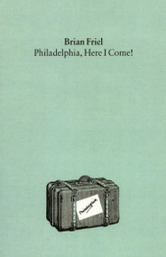 Philadelphia, Here I Come! (A Play) by Brian Friel, 9780571085866