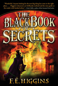The Black Book of Secrets by F. E. Higgins, 9780312629052