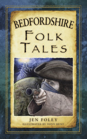 Bedfordshire Folk Tales by Jen Foley, 9780750962230