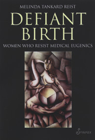 Defiant Birth (Women Who Resist Medical Eugenics) by Melinda Tankard Reist, 9781876756598