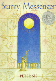Starry Messenger (Galileo Galilei (Caldecott Honor Book)) by Peter Sís, Peter Sís, 9780374470272