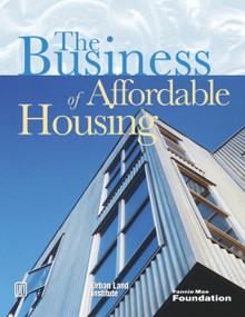 The Business of Affordable Housing (Ten Developers' Perspectives) by Richard Haughey, 9780874209778