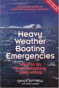 Heavy Weather Boating Emergencies (What to Do When Everything Goes Wrong) by Chuck Luttrell, Jean Luttrell, 9780943400976