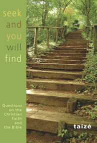 Seek and You Shall Find (Questions on the Christian Faith and the Bible) by Taizé, 9781579995928