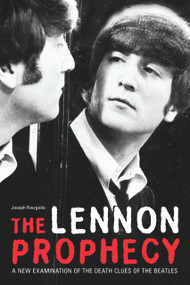 The Lennon Prophecy (A New Examination of the Death Clues of the Beatles) by Joseph Niezgoda, 9780942257458