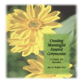 Creating Meaningful Funeral Ceremonies (A Guide for Families) by Alan Wolfelt, 9781879651203