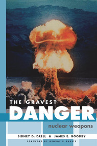 The Gravest Danger (Nuclear Weapons) by Sidney D. Drell, James E. Goodby, George P. Shultz, 9780817944728