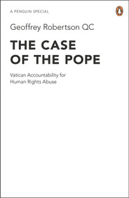 The Case of the Pope (Vatican Accountability for Human Rights Abuse) by GeoffreyRobertson QC, 9780241953846