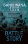 Battle Story: Isandlwana 1879 by Edmund Yorke, Edmund Yorke, 9780752462011