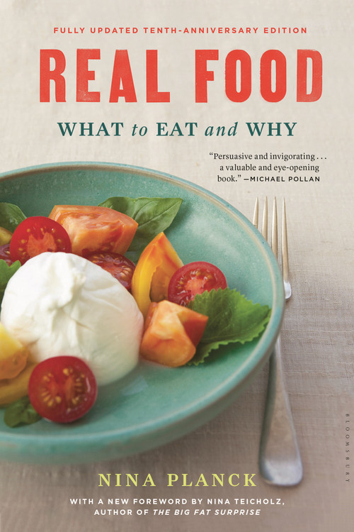Real Food (What to Eat and Why) by Nina Planck, Nina Teicholz, 9781632864581