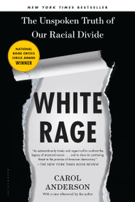 White Rage (The Unspoken Truth of Our Racial Divide) by Carol Anderson, 9781632864123