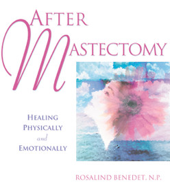 After Mastectomy (Healing Physically and Emotionally) by Rosalind Benedet, Bob Hogenmiller, 9781886039612