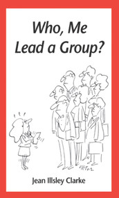 Who, Me Lead a Group? by Jean Illsley Clarke, 9781884734410