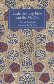 Understanding Islam and the Muslims (The Muslim Family and Islam and World Peace) by T. J. Winter, John A. Williams, 9781887752473