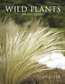 Wild Plants in Auckland by Alan Esler, 9781869403294