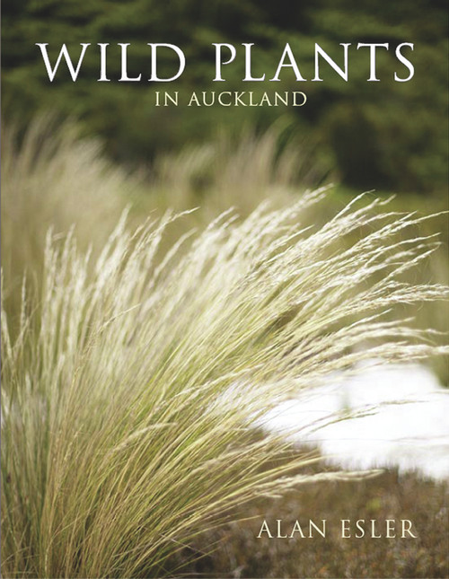 Wild Plants in Auckland by Alan Esler, 9781869403294