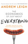 Economics of Just About Everything (The Hidden Reasons for Our Curious Choices and Surprising Successes in Life) by Andrew Leigh, 9781743314715