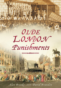 Olde London Punishments by David Brandon, Alan Brooke, 9780752454566