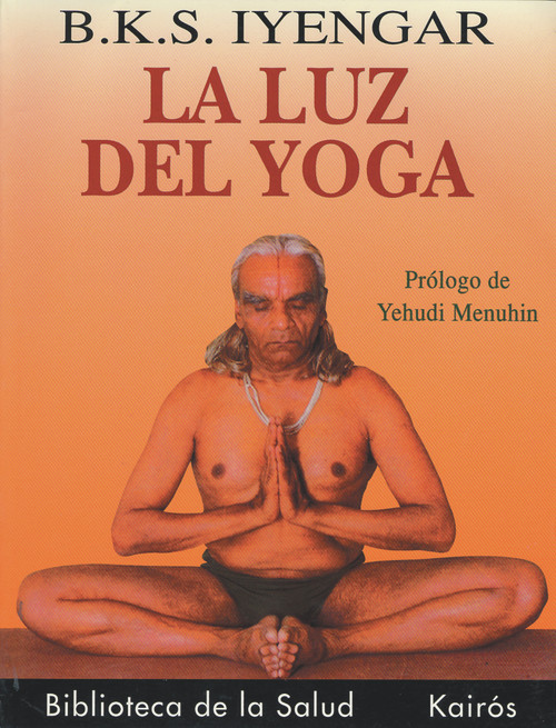 La luz del yoga (Spanish Edition) by B. K. S. Iyengar, 9788472453098