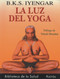 La luz del yoga (Spanish Edition) by B. K. S. Iyengar, 9788472453098