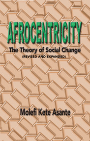 Afrocentricity (The Theory of Social Change) by Molefi Kete Asante, 9780913543795