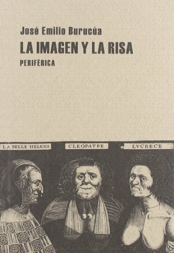 La  imagen y la risa by José Emilio Burucúa, 9788493474690