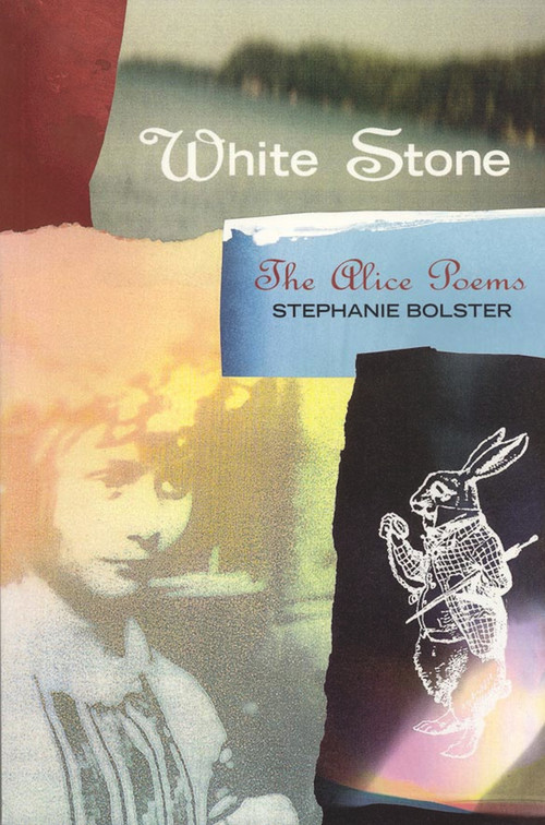 White Stone (The Alice Poems) by Stephanie Bolster, 9781550650990