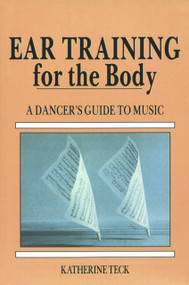 Ear Training for the Body (A Dancer's Guide to Music) by Katherine Teck, 9780871271921