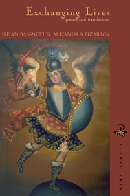 Exchanging Lives (Poems and Translations) by Susan Bassnett, Alejandra Pizarnik, 9781900715669