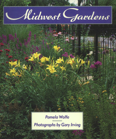 Midwest Gardens by Pamela Wolfe, Gary Irving, 9781556521386