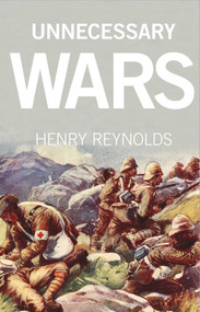 Unnecessary Wars by Henry Reynolds, 9781742234809