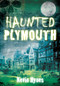 Haunted Plymouth by Kevin Hynes, 9780752452326