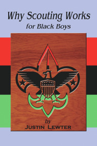 Why Scouting Works for Black Boys by Justin Lewter, 9781934155103
