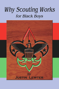 Why Scouting Works for Black Boys by Justin Lewter, 9781934155103