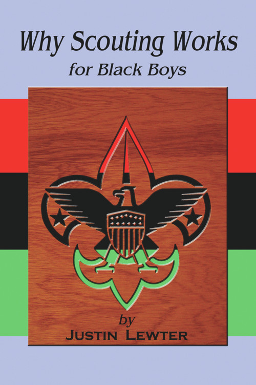 Why Scouting Works for Black Boys by Justin Lewter, 9781934155103